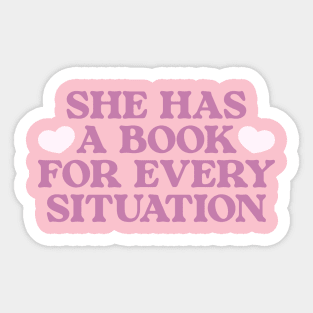 She's Got A Book For Every Situation Sweatshirt Women's Bookish Hoodies, Funny Book Shirt, Book Lover Gift, Teachers Reading Tshirt Sticker